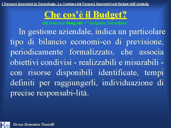 I Farmaci Innovativi in Ematologia: La Gestione dei Farmaci Innovativi nel Budget dell’Azienda Che