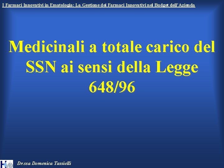 I Farmaci Innovativi in Ematologia: La Gestione dei Farmaci Innovativi nel Budget dell’Azienda Medicinali