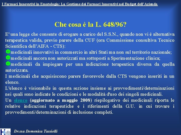 I Farmaci Innovativi in Ematologia: La Gestione dei Farmaci Innovativi nel Budget dell’Azienda Che I Farmaci Innovativi in Ematologia: La Gestione dei Farmaci Innovativi nel Budget dell’Azienda Che