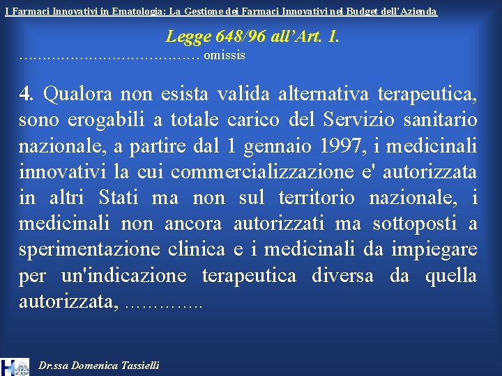 I Farmaci Innovativi in Ematologia: La Gestione dei Farmaci Innovativi nel Budget dell’Azienda Legge