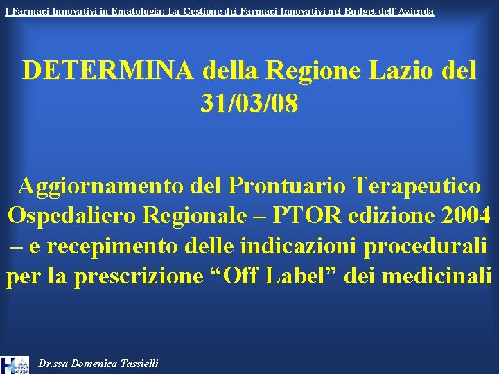 I Farmaci Innovativi in Ematologia: La Gestione dei Farmaci Innovativi nel Budget dell’Azienda DETERMINA