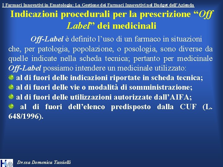 I Farmaci Innovativi in Ematologia: La Gestione dei Farmaci Innovativi nel Budget dell’Azienda Indicazioni