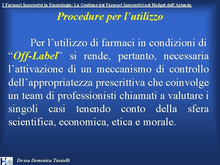I Farmaci Innovativi in Ematologia: La Gestione dei Farmaci Innovativi nel Budget dell’Azienda Procedure I Farmaci Innovativi in Ematologia: La Gestione dei Farmaci Innovativi nel Budget dell’Azienda Procedure