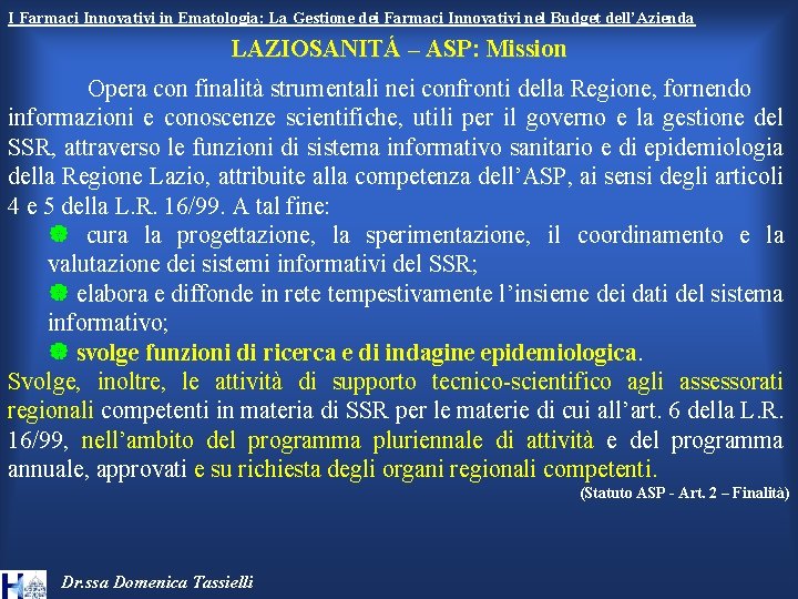 I Farmaci Innovativi in Ematologia: La Gestione dei Farmaci Innovativi nel Budget dell’Azienda LAZIOSANITÁ