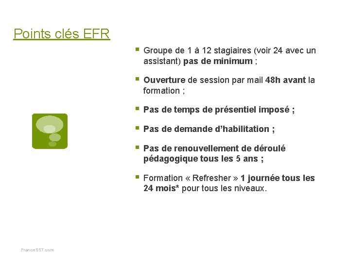 Points clés EFR § Groupe de 1 à 12 stagiaires (voir 24 avec un