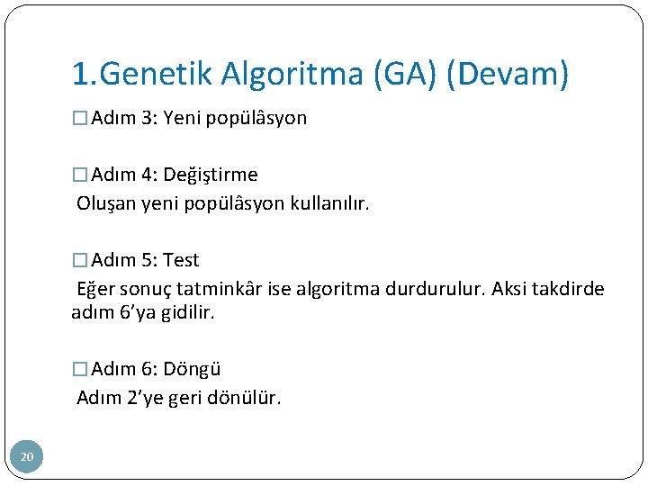 1. Genetik Algoritma (GA) (Devam) � Adım 3: Yeni popülâsyon � Adım 4: Değiştirme