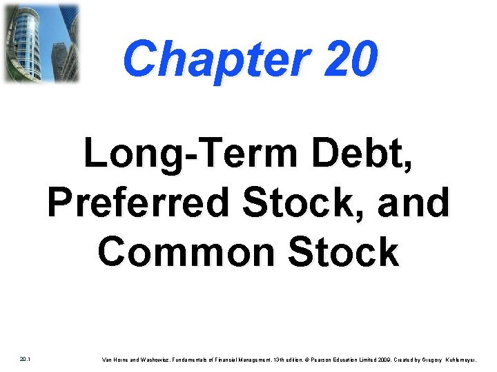 Chapter 20 Long-Term Debt, Preferred Stock, and Common Stock 20. 1 Van Horne and