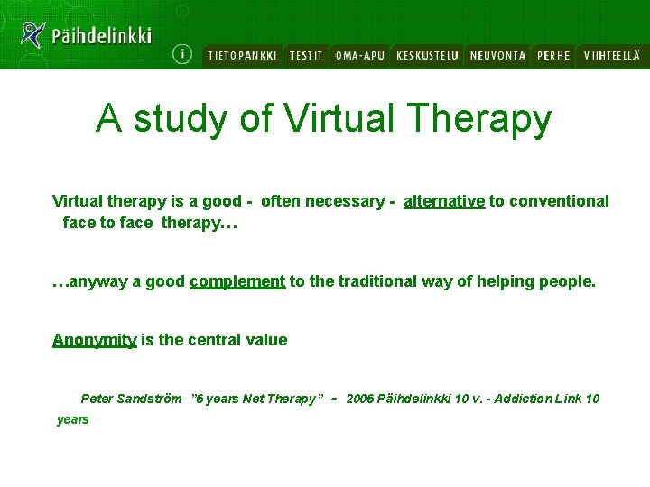 A study of Virtual Therapy Virtual therapy is a good - often necessary -