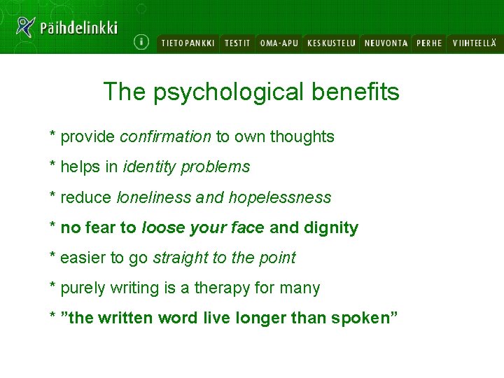 The psychological benefits * provide confirmation to own thoughts * helps in identity problems