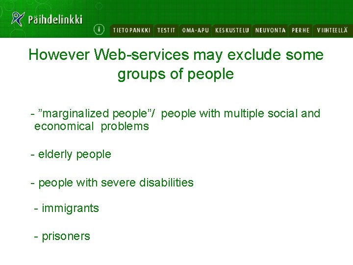However Web-services may exclude some groups of people - ”marginalized people”/ people with multiple