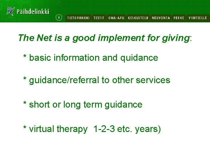 The Net is a good implement for giving: * basic information and quidance *