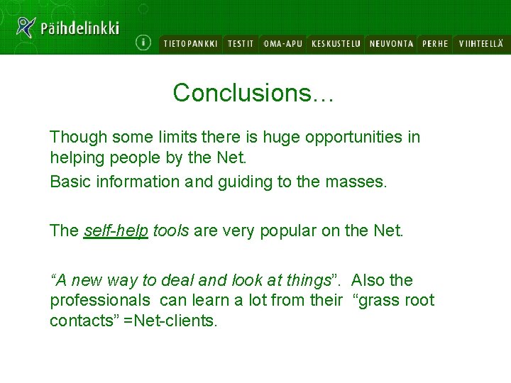 Conclusions… Though some limits there is huge opportunities in helping people by the Net.