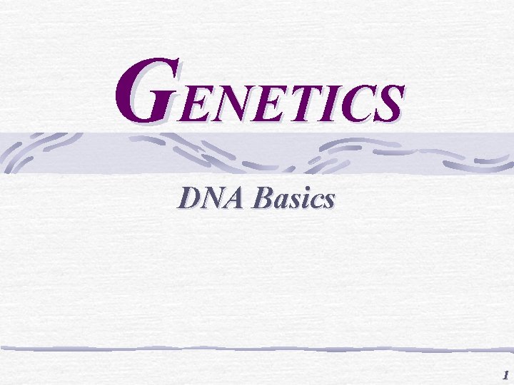 GENETICS DNA Basics 1 