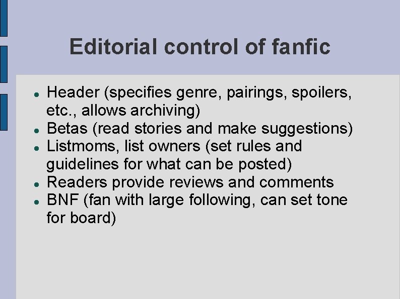 Editorial control of fanfic Header (specifies genre, pairings, spoilers, etc. , allows archiving) Betas Editorial control of fanfic Header (specifies genre, pairings, spoilers, etc. , allows archiving) Betas