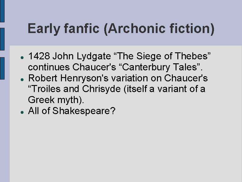 Early fanfic (Archonic fiction) 1428 John Lydgate “The Siege of Thebes” continues Chaucer's “Canterbury