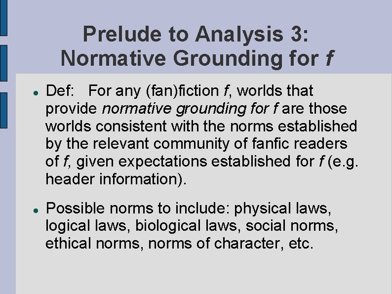 Prelude to Analysis 3: Normative Grounding for f Def: For any (fan)fiction f, worlds