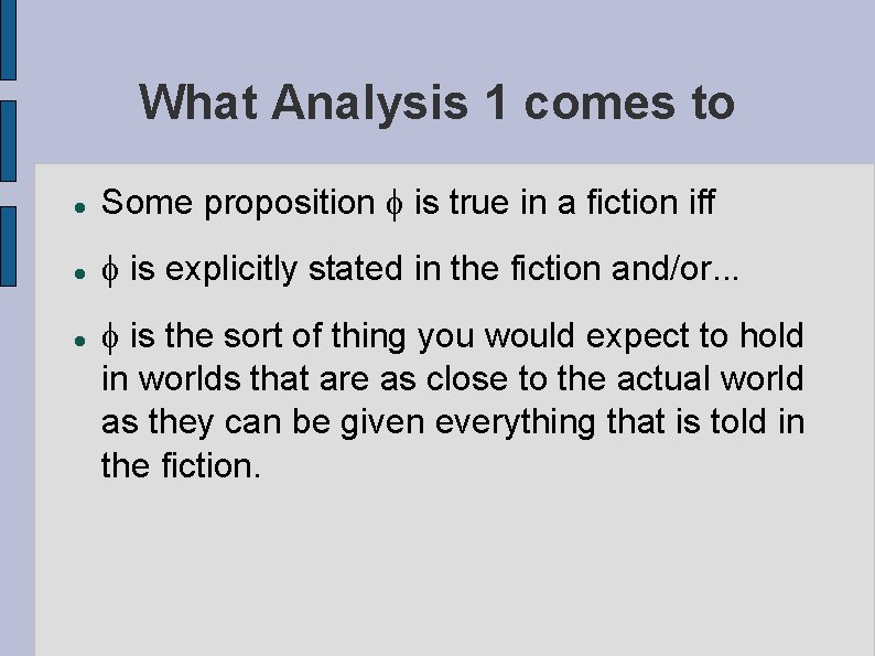 What Analysis 1 comes to Some proposition f is true in a fiction iff