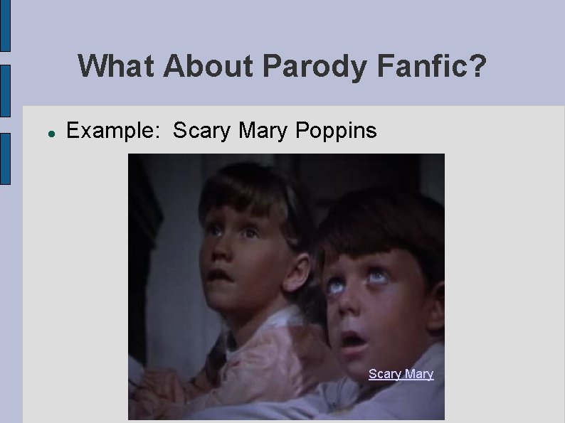 What About Parody Fanfic? Example: Scary Mary Poppins Scary Mary 