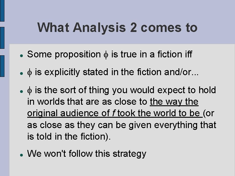 What Analysis 2 comes to Some proposition f is true in a fiction iff