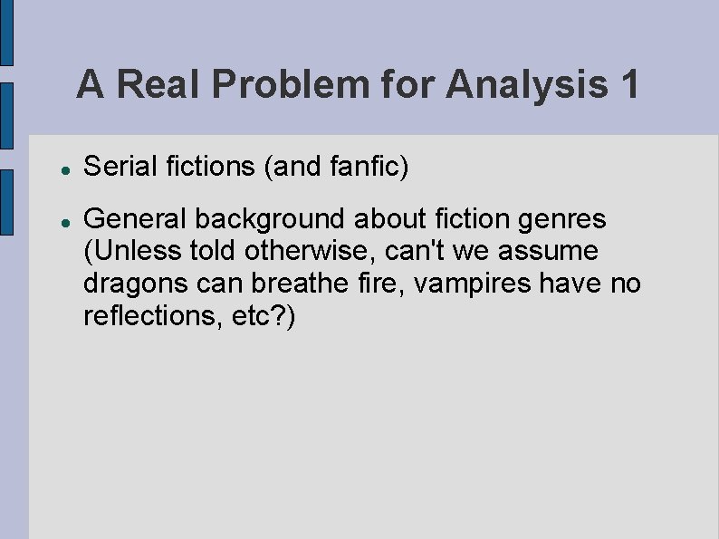 A Real Problem for Analysis 1 Serial fictions (and fanfic) General background about fiction A Real Problem for Analysis 1 Serial fictions (and fanfic) General background about fiction