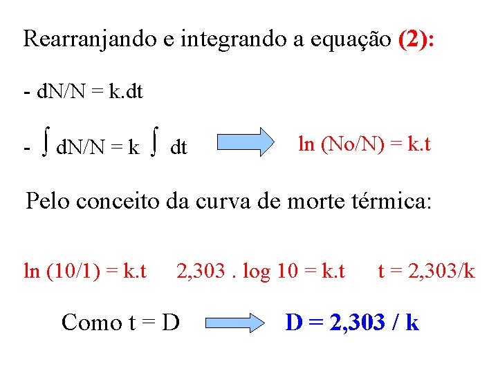 Rearranjando e integrando a equação (2): - d. N/N = k. dt - d.