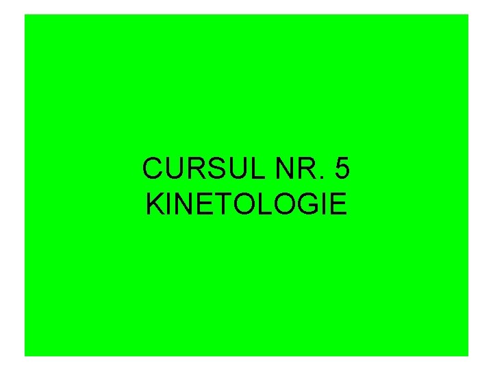 CURSUL NR. 5 KINETOLOGIE 