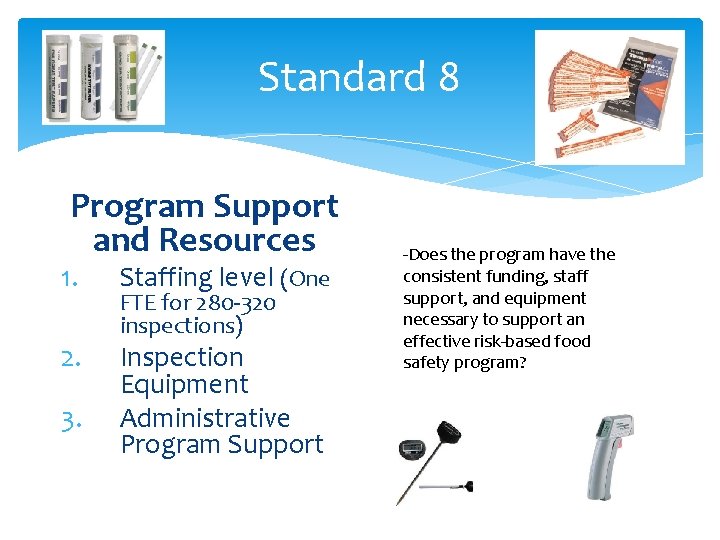 Standard 8 Program Support and Resources 1. Staffing level (One 2. Inspection Equipment Administrative