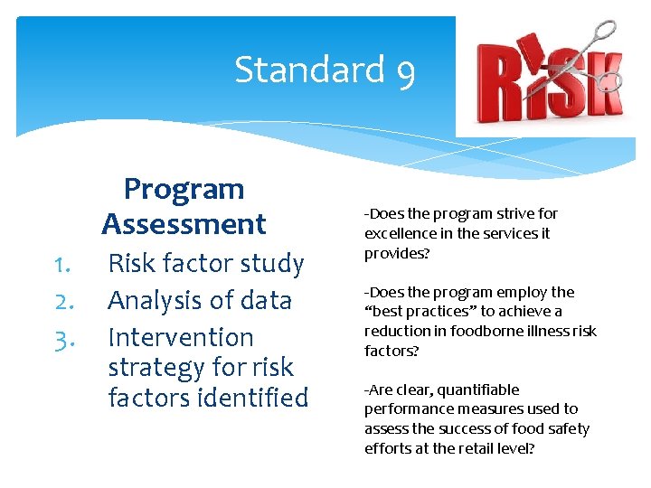 Standard 9 Program Assessment 1. 2. 3. Risk factor study Analysis of data Intervention