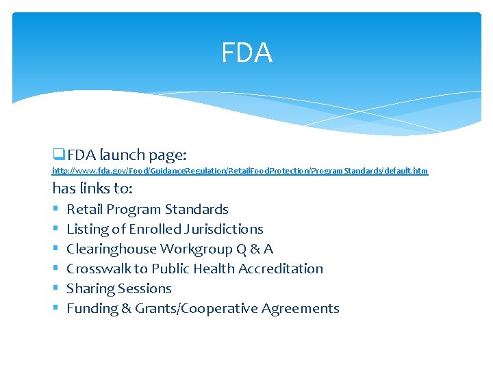 FDA q. FDA launch page: http: //www. fda. gov/Food/Guidance. Regulation/Retail. Food. Protection/Program. Standards/default. htm