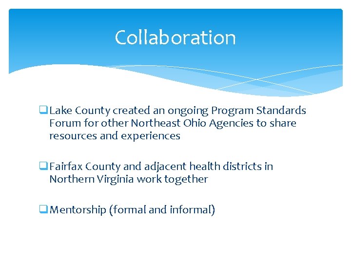 Collaboration q. Lake County created an ongoing Program Standards Forum for other Northeast Ohio