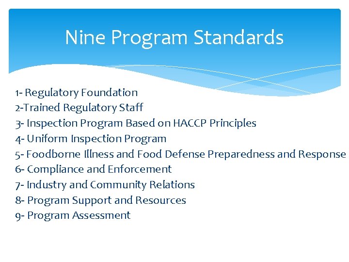 Nine Program Standards 1 - Regulatory Foundation 2 -Trained Regulatory Staff 3 - Inspection