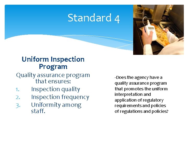 Standard 4 Uniform Inspection Program Quality assurance program that ensures: 1. Inspection quality 2.