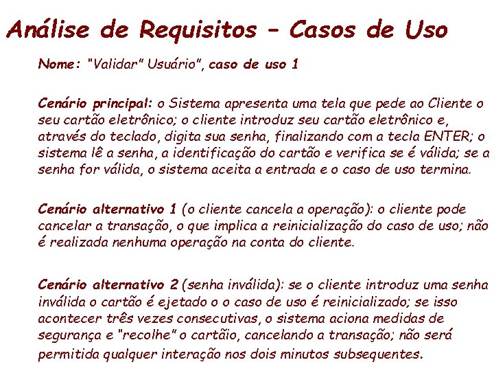 Análise de Requisitos – Casos de Uso Nome: “Validar” Usuário”, caso de uso 1