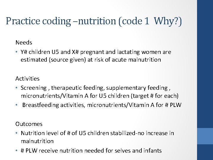 Practice coding –nutrition (code 1 Why? ) Needs • Y# children U 5 and