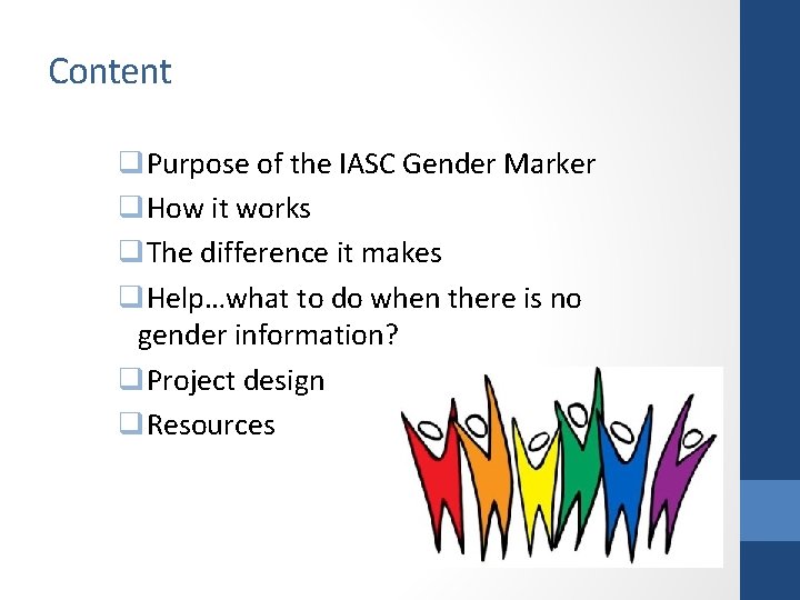 Content q. Purpose of the IASC Gender Marker q. How it works q. The