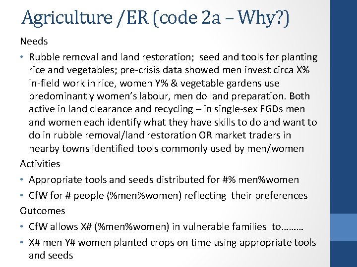 Agriculture /ER (code 2 a – Why? ) Needs • Rubble removal and land