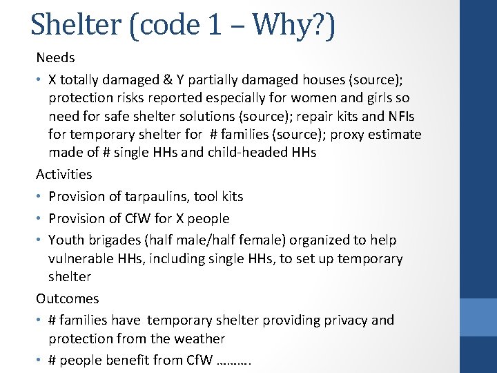 Shelter (code 1 – Why? ) Needs • X totally damaged & Y partially