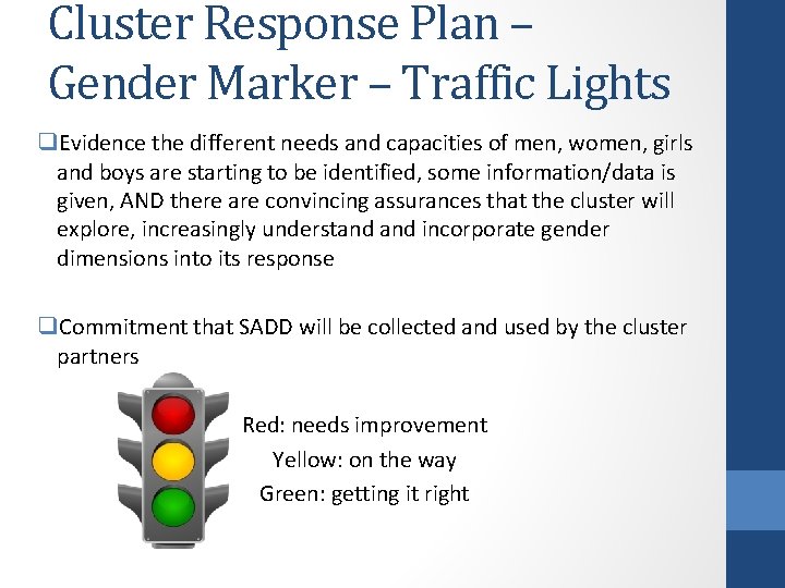 Cluster Response Plan – Gender Marker – Traffic Lights q. Evidence the different needs