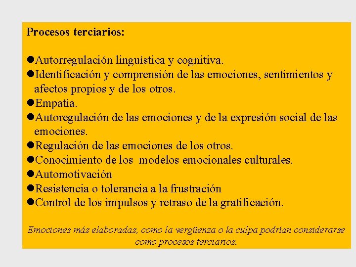 Procesos terciarios: Autorregulación linguística y cognitiva. Identificación y comprensión de las emociones, sentimientos y