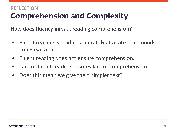 REFLECTION Comprehension and Complexity How does fluency impact reading comprehension? • Fluent reading is