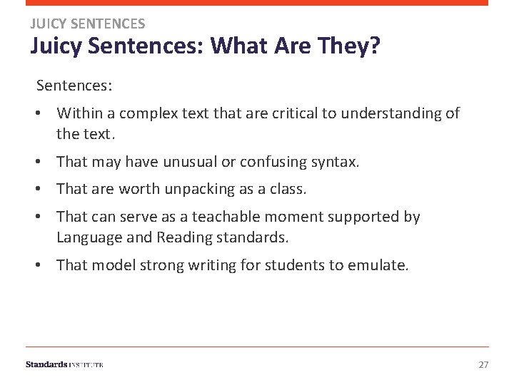 JUICY SENTENCES Juicy Sentences: What Are They? Sentences: • Within a complex text that