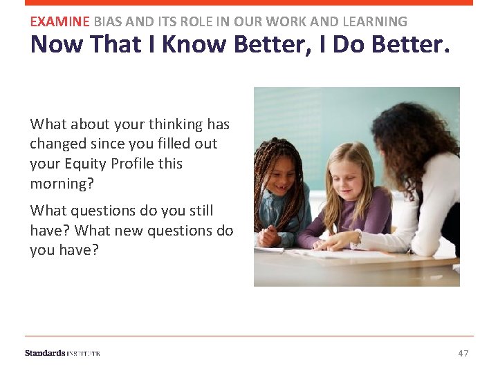 EXAMINE BIAS AND ITS ROLE IN OUR WORK AND LEARNING Now That I Know