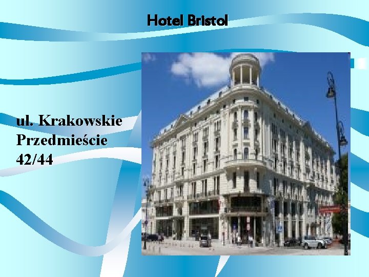 Hotel Bristol ul. Krakowskie Przedmieście 42/44 