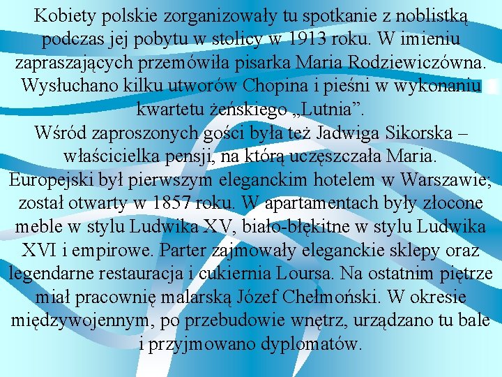 Kobiety polskie zorganizowały tu spotkanie z noblistką podczas jej pobytu w stolicy w 1913