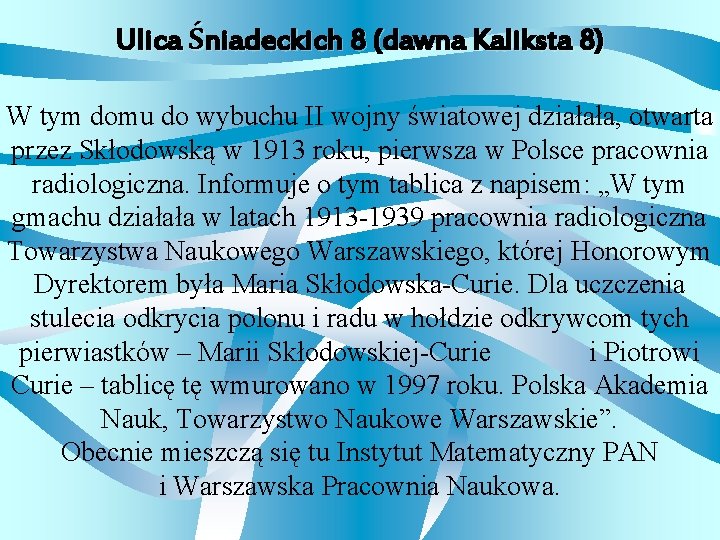 Ulica Śniadeckich 8 (dawna Kaliksta 8) W tym domu do wybuchu II wojny światowej