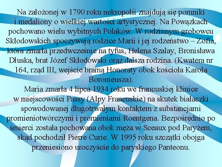 Na założonej w 1790 roku nekropolii znajdują się pomniki i medaliony o wielkiej wartości