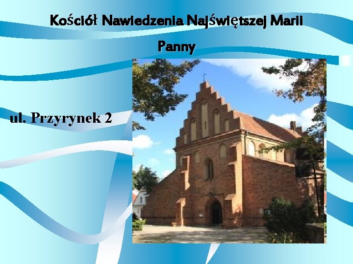 Kościół Nawiedzenia Najświętszej Marii Panny ul. Przyrynek 2 