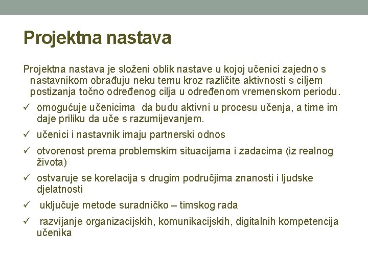 Projektna nastava je složeni oblik nastave u kojoj učenici zajedno s nastavnikom obrađuju neku Projektna nastava je složeni oblik nastave u kojoj učenici zajedno s nastavnikom obrađuju neku