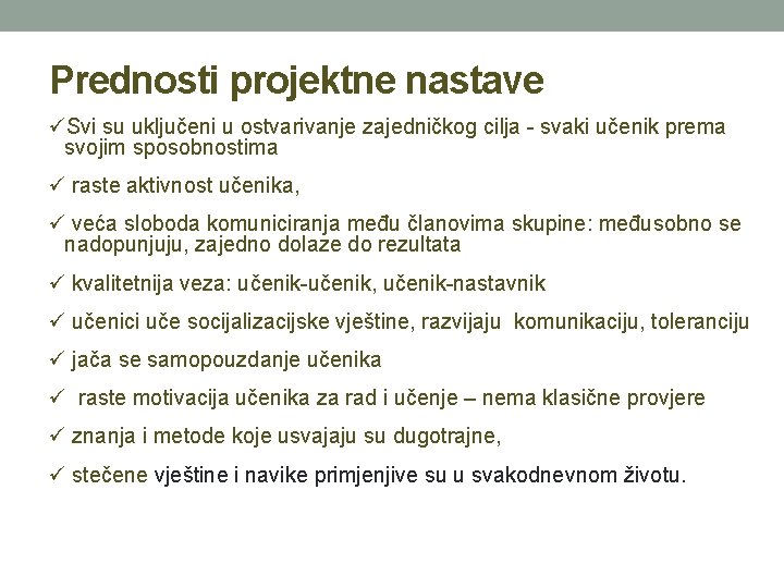 Prednosti projektne nastave Svi su uključeni u ostvarivanje zajedničkog cilja - svaki učenik prema Prednosti projektne nastave Svi su uključeni u ostvarivanje zajedničkog cilja - svaki učenik prema