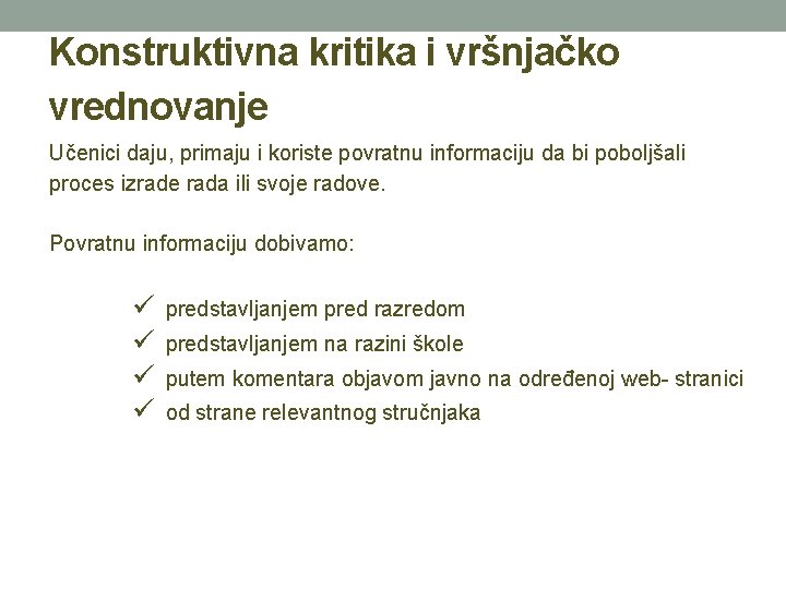 Konstruktivna kritika i vršnjačko vrednovanje Učenici daju, primaju i koriste povratnu informaciju da bi Konstruktivna kritika i vršnjačko vrednovanje Učenici daju, primaju i koriste povratnu informaciju da bi